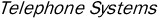 Telephone Systems